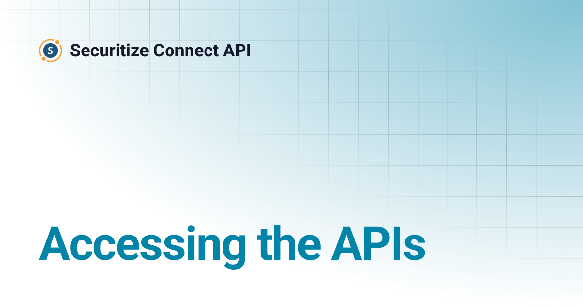 Accessing the APIs | Securitize Connect API